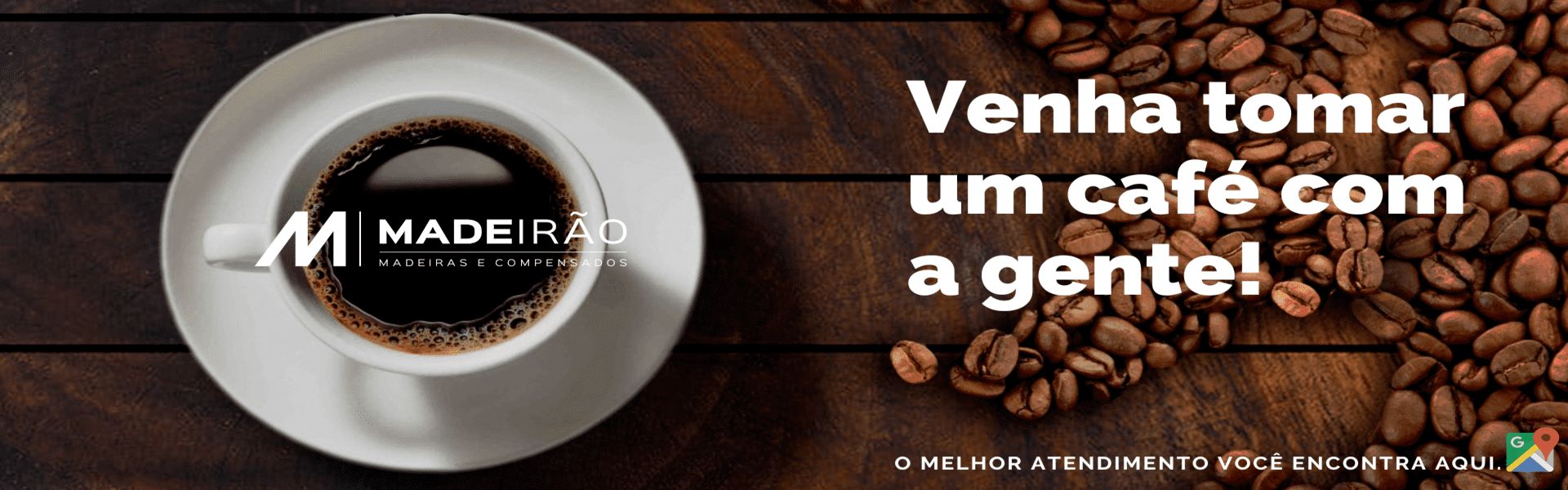 Venha tomar um café com a gente! | Madeirão Madeiras